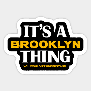 It's a Brooklyn Thing You Wouldn't Understand Sticker